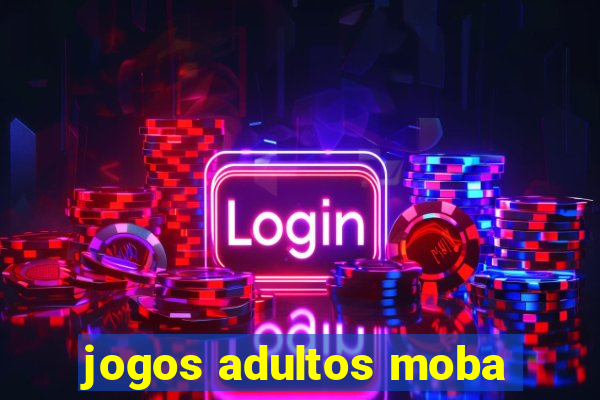 jogos adultos moba